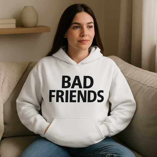 Bad Friends Hoodie