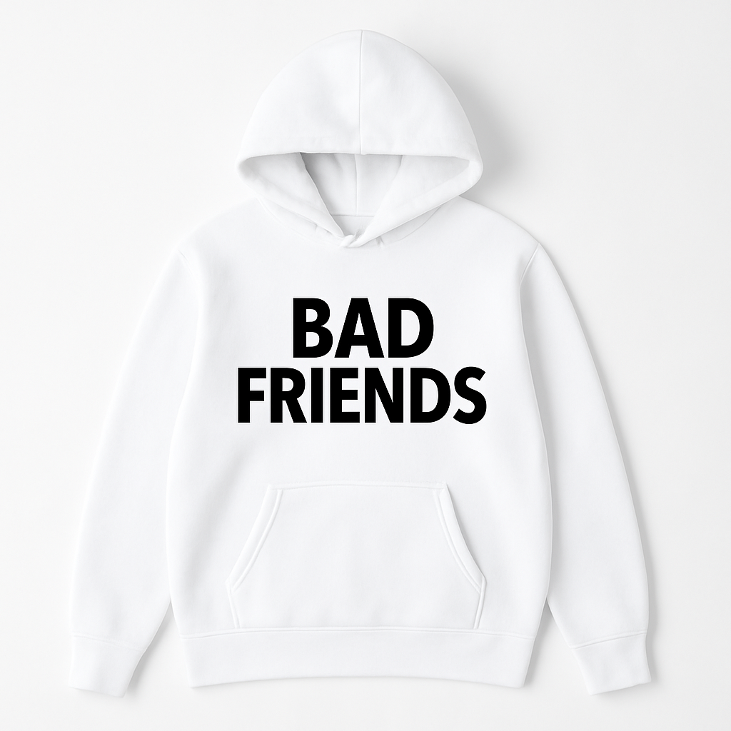 Bad Friends Hoodie