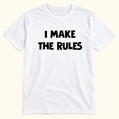 Weißes T-Shirt – I Make The Rules